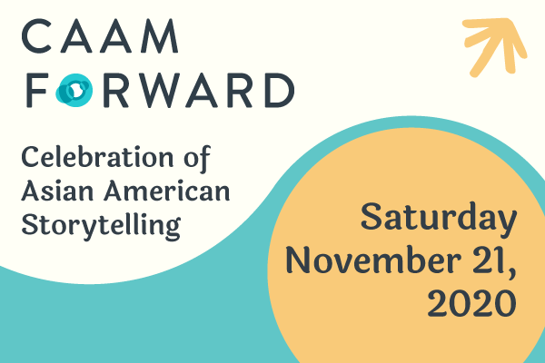 CAAM Forward: Celebration of Asian American Storytelling banner. The colors are teal, golden yellow, and cream.