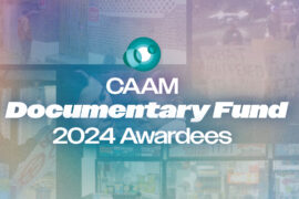 2024 CAAM Documentary Fund Awardees